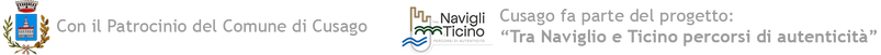 Comune e Tra Naviglio e Ticino percorsi di autenticità Con il Patrocinio del Comune di Cusago Cusago fa parte del progetto: “Tra Naviglio e Ticino percorsi di autenticità”